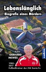 Gerhard Mewes: Lebenslänglich. Biografie eines Mörders