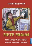 Christine Frahm: FIETE FRAHM Hamburgs Kiezkünstler